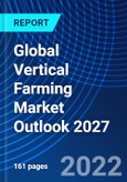 Global Vertical Farming Market Outlook 2027- Product Image