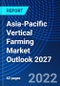 Asia-Pacific Vertical Farming Market Outlook 2027 - Product Image