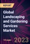 Global Landscaping and Gardening Services Market 2023-2027 - Product Image