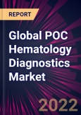Global POC Hematology Diagnostics Market 2022-2026- Product Image