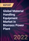 Global Material Handling Equipment Market in Biomass Power Plant 2022-2026 - Product Image