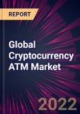 Global Cryptocurrency ATM Market 2022-2026- Product Image