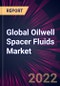 Global Oilwell Spacer Fluids Market 2022-2026 - Product Thumbnail Image