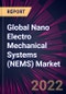 Global Nano Electro Mechanical Systems (NEMS) Market 2022-2026 - Product Image