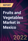 Fruits and Vegetables Market in Mexico 2022-2026- Product Image