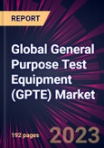 Global General Purpose Test Equipment (GPTE) Market 2023-2027- Product Image