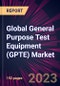 Global General Purpose Test Equipment (GPTE) Market 2022-2026 - Product Thumbnail Image