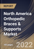 North America Orthopedic Braces & Supports Market Size, Share & Industry Trends Analysis Report By Type (Soft & Elastic, Hard, and Hinged), By End User, By Distribution Channel, By Application, By Country and Growth Forecast, 2022 - 2028- Product Image