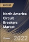 North America Circuit Breakers Market Size, Share & Industry Trends Analysis Report By Installation (Outdoor and Indoor), By Insulation Type, By Voltage, By End User, By Country and Growth Forecast, 2022-2028 - Product Thumbnail Image