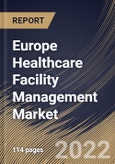Europe Healthcare Facility Management Market Size, Share & Industry Trends Analysis Report By Location, By Setting, By Service, By Construction Services Type, By Energy Services Type, By Hard Services Type, By Country and Growth Forecast, 2022-2028- Product Image