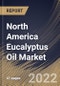 North America Eucalyptus Oil Market Size, Share & Industry Trends Analysis Report By Nature (Conventional and Organic), By Application, By Distribution Channel, By Country and Growth Forecast, 2022-2028 - Product Thumbnail Image