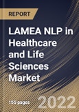 LAMEA NLP in Healthcare and Life Sciences Market Size, Share & Industry Trends Analysis Report By Component, By Solution Type, By End User, By NLP Type, By Deployment Mode, By Organization Size, By Application, By Country and Growth Forecast, 2022-2028- Product Image