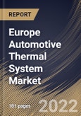 Europe Automotive Thermal System Market Size, Share & Industry Trends Analysis Report By Propulsion (ICE Vehicles and Electric & Hybrid Vehicles), By Application, By Vehicle Type, By Country and Growth Forecast, 2022-2028- Product Image