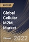 Global Cellular M2M Market Size, Share & Industry Trends Analysis Report By Organization Size, By Services Type, By Application, By End User, By Regional Outlook and Forecast, 2022-2028 - Product Image