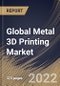 Global Metal 3D Printing Market Size, Share & Industry Trends Analysis Report By Vertical, By Component, By Application, By Technology, By Regional Outlook and Forecast, 2022 - 2028 - Product Image
