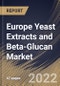 Europe Yeast Extracts and Beta-Glucan Market Size, Share & Industry Trends Analysis Report By Type (Yeast Extract and Yeast Beta-Glucan), By Application, By Country and Growth Forecast, 2022-2028 - Product Thumbnail Image