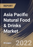 Asia Pacific Natural Food & Drinks Market Size, Share & Industry Trends Analysis Report By Product Type (Natural Food and Natural Drinks), By Packaging, By Distribution Channel, By Country and Growth Forecast, 2022-2028- Product Image