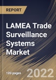 LAMEA Trade Surveillance Systems Market Size, Share & Industry Trends Analysis Report By Deployment Mode, By Organization Size, By Vertical, By Component, By Solutions Type, By Country and Growth Forecast, 2022-2028- Product Image