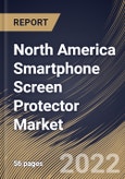 North America Smartphone Screen Protector Market Size, Share & Industry Trends Analysis Report By Sales Channel (Offline and Online), By Material, By Country and Growth Forecast, 2022 - 2028- Product Image