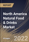 North America Natural Food & Drinks Market Size, Share & Industry Trends Analysis Report By Product Type (Natural Food and Natural Drinks), By Packaging, By Distribution Channel, By Country and Growth Forecast, 2022 - 2028- Product Image