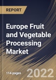 Europe Fruit and Vegetable Processing Market Size, Share & Industry Trends Analysis Report By Mode of Operation (Automatic and Semi-Automatic), By Product Type, By Type, By Equipment Type, By Country and Growth Forecast, 2022-2028- Product Image