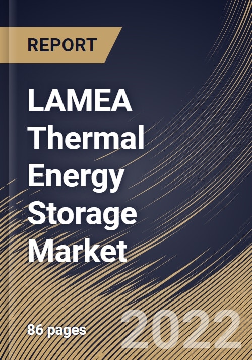 LAMEA Thermal Energy Storage Market Size, Share & Industry Trends