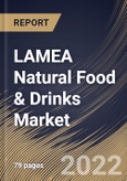 LAMEA Natural Food & Drinks Market Size, Share & Industry Trends Analysis Report By Product Type (Natural Food and Natural Drinks), By Packaging, By Distribution Channel, By Country and Growth Forecast, 2022-2028- Product Image