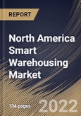 North America Smart Warehousing Market Size, Share & Industry Trends Analysis Report By Deployment Mode, By Technology, By Application, By Component, By Organization Size, By Vertical, By Country and Growth Forecast, 2022 - 2028- Product Image