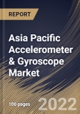 Asia Pacific Accelerometer & Gyroscope Market Size, Share & Industry Trends Analysis Report By Type (Accelerometer and Gyroscope), By Dimension (3-Axis, 2-Axis, and 1-Axis), By Industry Vertical, By Country and Growth Forecast, 2022-2028- Product Image