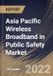 Asia Pacific Wireless Broadband in Public Safety Market Size, Share & Industry Trends Analysis Report By Technology (WI-FI and Cellular M2M), By Application, By End User, By Offering, By Hardware Type, By Country and Growth Forecast, 2022-2028 - Product Image