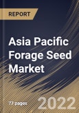 Asia Pacific Forage Seed Market Size, Share & Industry Trends Analysis Report By Species (Legumes and Grasses), By Product, By Livestock (Poultry, and Cattle), By Country and Growth Forecast, 2022-2028- Product Image