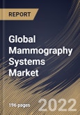 Global Mammography Systems Market Size, Share & Industry Trends Analysis Report By Product Type (Analog and Digital), By Modality (Portable and Non-Portable), By End User, By Regional Outlook and Forecast, 2022 - 2028- Product Image