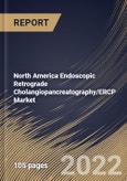 North America Endoscopic Retrograde Cholangiopancreatography/ERCP Market Size, Share & Industry Trends Analysis Report By Procedure, By Product, By Endotherapy Devices Type, By End User, By Country and Growth Forecast, 2022-2028- Product Image