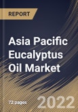 Asia Pacific Eucalyptus Oil Market Size, Share & Industry Trends Analysis Report By Nature (Conventional and Organic), By Application, By Distribution Channel, By Country and Growth Forecast, 2022-2028- Product Image