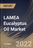 LAMEA Eucalyptus Oil Market Size, Share & Industry Trends Analysis Report By Nature (Conventional and Organic), By Application, By Distribution Channel, By Country and Growth Forecast, 2022-2028- Product Image