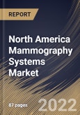 North America Mammography Systems Market Size, Share & Industry Trends Analysis Report By Product Type (Analog and Digital), By Modality (Portable and Non-Portable), By End User, By Country and Growth Forecast, 2022 - 2028- Product Image