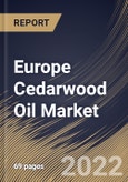 Europe Cedarwood Oil Market Size, Share & Industry Trends Analysis Report By Technique (Steam Distillation, Carbon Dioxide Distillation, and Cold Press), By Industry, By End Use, By Country and Growth Forecast, 2022-2028- Product Image