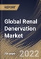 Global Renal Denervation Market Size, Share & Industry Trends Analysis Report By Technology (Radiofrequency, Ultrasound, and Micro-Infusion), By End User, By Product Type By Regional Outlook and Forecast, 2022 - 2028 - Product Image