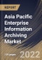 Asia Pacific Enterprise Information Archiving Market Size, Share & Industry Trends Analysis Report By Component, By Vertical, By Deployment Type (On-premise and Cloud), By Organization Size, By Country and Growth Forecast, 2022-2028 - Product Thumbnail Image