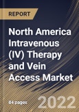 North America Intravenous (IV) Therapy and Vein Access Market Size, Share & Industry Trends Analysis Report By End User (Hospitals, Ambulatory Surgical Center, and Clinics), By Application, By Type, By Country and Growth Forecast, 2022-2028- Product Image