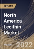 North America Lecithin Market Size, Share & Industry Trends Analysis Report By Application (Feeds, Food & beverages, Industrial, and Healthcare), By Nature, By Type, By Source, By Country and Growth Forecast, 2022-2028- Product Image
