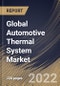 Global Automotive Thermal System Market Size, Share & Industry Trends Analysis Report By Propulsion (ICE Vehicles and Electric & Hybrid Vehicles), By Application, By Vehicle Type, By Regional Outlook and Forecast, 2022-2028 - Product Thumbnail Image