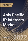 Asia Pacific IP Intercom Market Size, Share & Industry Trends Analysis Report By Type (Visible and Invisible), By Application (Commercial, Government, Industrial, Residential), By Country and Growth Forecast, 2022-2028- Product Image