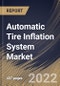 Automatic Tire Inflation System Market Size, Share & Industry Trends Analysis Report By Sales Channel, By Vehicle Type, By Type, By Component, By Regional Outlook and Forecast, 2022-2028 - Product Thumbnail Image