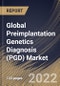 Global Preimplantation Genetics Diagnosis (PGD) Market Size, Share & Industry Trends Analysis Report By Test Type (Aneuploidy, Chromosomal Abnormalities, X-linked diseases), By Regional Outlook and Forecast, 2022 - 2028 - Product Image