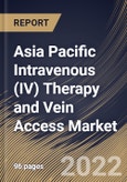 Asia Pacific Intravenous (IV) Therapy and Vein Access Market Size, Share & Industry Trends Analysis Report By End User (Hospitals, Ambulatory Surgical Center, and Clinics), By Application, By Type, By Country and Growth Forecast, 2022-2028- Product Image