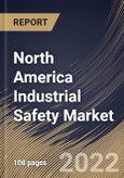 North America Industrial Safety Market Size, Share & Industry Trends Analysis Report By Type (Machine Safety and Worker Safety), By Industry, By Component, By Country and Growth Forecast, 2022-2028- Product Image