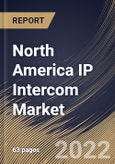 North America IP Intercom Market Size, Share & Industry Trends Analysis Report By Type (Visible and Invisible), By Application (Commercial, Government, Industrial, Residential), By Country and Growth Forecast, 2022-2028- Product Image