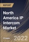 North America IP Intercom Market Size, Share & Industry Trends Analysis Report By Type (Visible and Invisible), By Application (Commercial, Government, Industrial, Residential), By Country and Growth Forecast, 2022-2028 - Product Thumbnail Image