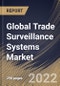 Global Trade Surveillance Systems Market Size, Share & Industry Trends Analysis Report By Deployment Mode, By Organization Size, By Vertical, By Component, By Solutions Type, By Regional Outlook and Forecast, 2022 - 2028 - Product Thumbnail Image